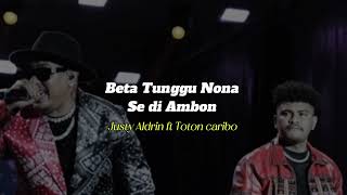 Download lagu Beta tunggu Nona se di Ambon ' Justy Aldrin ft Toton caribo' Lagu Viral Tik tok terbaru 2025 mp3