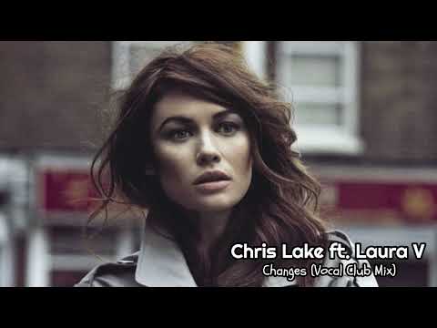 Chris Lake ft Laura V - Changes (Vocal Club Mix)