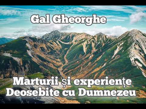 Gal Gheorghe - Mărturii și experiențe Deosebite cu Dumnezeu.