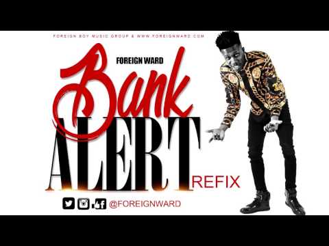 Foreign Ward - BANK ALERT (Refix) NEW LIBERIAN MUSIC 2016