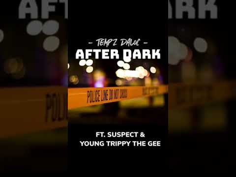 AFTER DARK - Tempz DaLoc Ft. Suspect & YoungTrippyTheGee