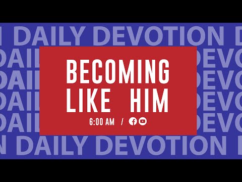 Becoming Like Him: Daily Devotional Day 250