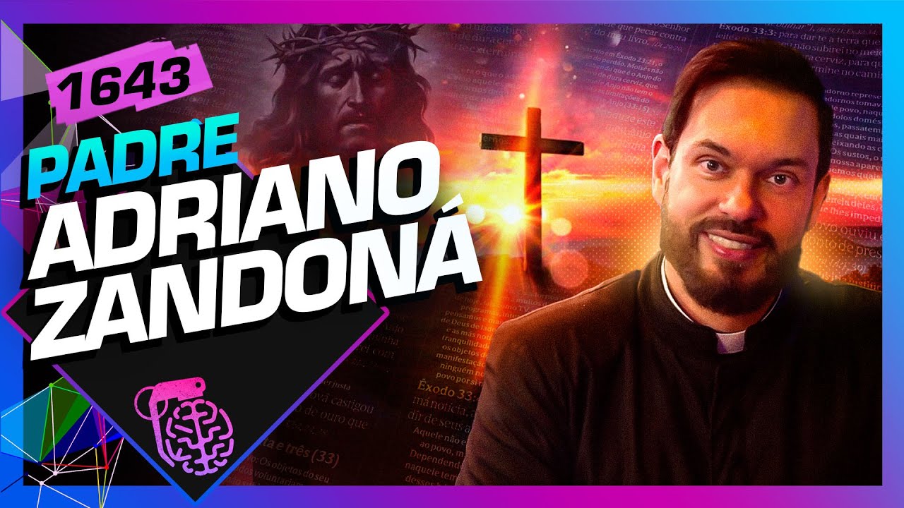 PADRE ADRIANO ZANDONÁ - Inteligência Ltda. Podcast #1643