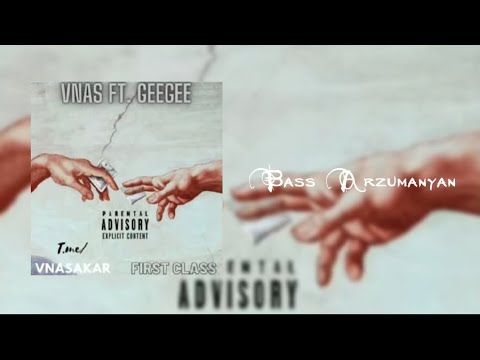 Vnas ft. GeeGee - First Class / Chhelac / Bass Arzumanyan