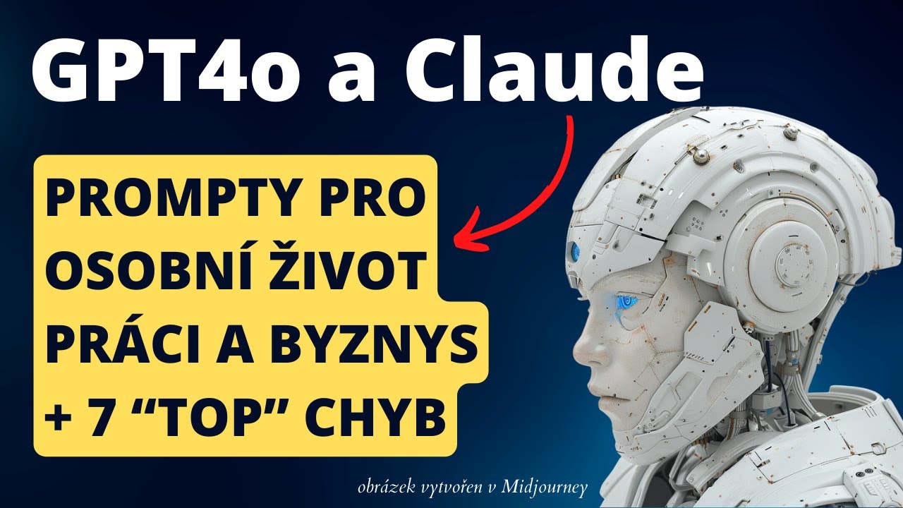 ChatGPT CZ:🎓Kompletní návod na práci s chatboty GPT 4o a Claude 3.5 pro začátečníky