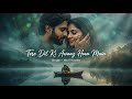 Tere Dil Ki Awaaz Hoon Main New Hindi Song 2025 Romantic Song HeartTouching Song Of The Year