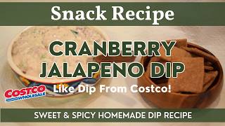 Cranberry Jalapeno Dip | Sweet & Spicy Dip Recipe Like from Costco!
