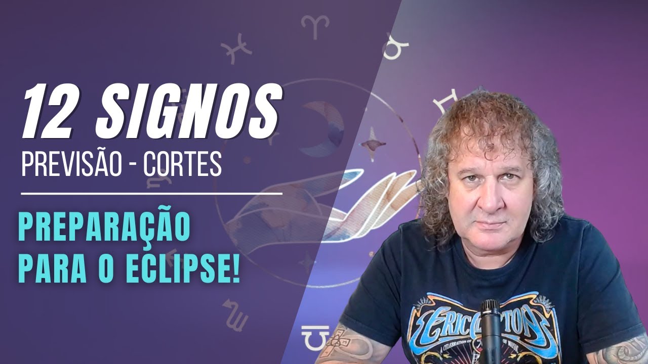 CORTES NILTON SCHUTZ - PREVISÃO 12 SIGNOS: PREPARAÇÃO PARA O ECLIPSE! 23 A 29 SETEMBRO