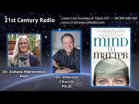 Dawson Church, Ph.D. — Mind to Matter: How Your Brain Creates Material Reality