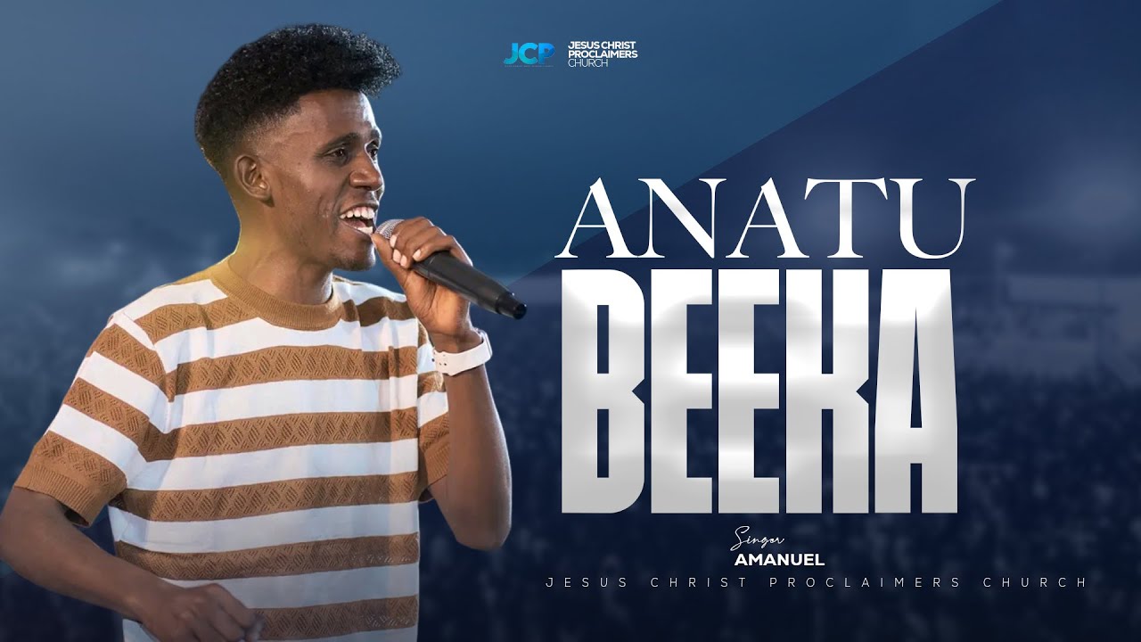 SINGER || AMANUEL || ANATU BEEKA || JCP CHURCH MULTIMEDIA || 2025