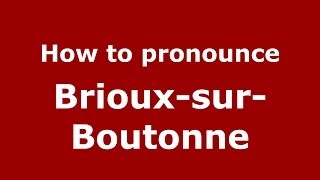 How to pronounce Brioux-Sur-Boutonne