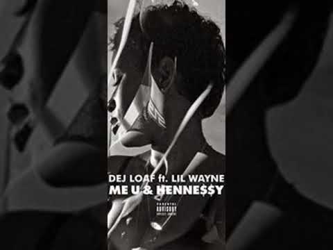 DEJ LOAF ft. LIL WAYNE ME U & HENNESSY 1 HOUR