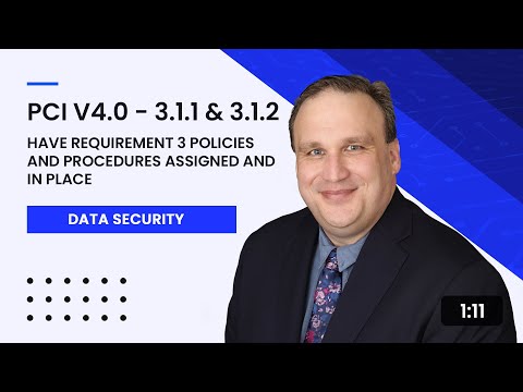 PCI v4.0 - 3.1.1 & 3.1.2: Have Requirement 3 Policies and Procedures Assigned and In Place