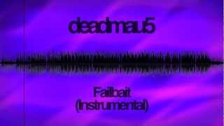 deadmau5 - Failbait (Instrumental) [2304p Ultra HD]