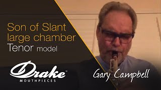 Gary Campbell on his Drake Son of Slant Large Chamber Soprano 6*