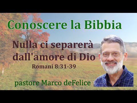 NULLA ci separerà dall'amore di Dio - Romani 8:31-39 - Marco deFelice