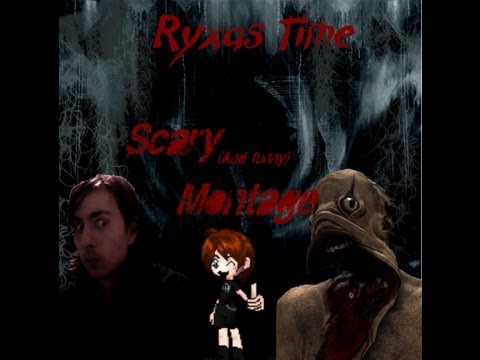 Ryxas Time Scary (And funny) Moments 2