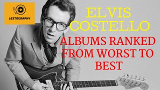 Elvis Costello Albums Ranked From Worst to Best