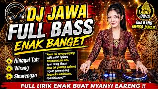 Download lagu DJ JAWA FULL BASS ENAK BANGET | Ninggal Tatu, Wirang, Sinarengan | Lagu Jawa Ora Ilang Mergo Jaman mp3
