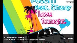 I-Team feat Dhany - Love Tonight (Sciup & D'Asse Nrg Radio Mix)