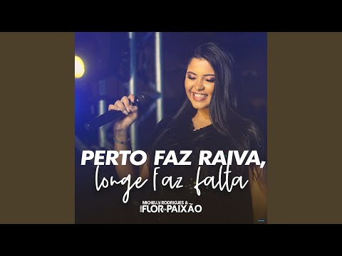 Perto Faz Raiva Longe Faz Falta