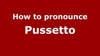 How to pronounce Pussetto