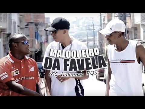 MC LUKINHAS PQS - MALOQUEIRO DA FAVELA [VIDEOCLIPE]