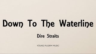 Dire Straits - Down To The Waterline (Lyrics) - Dire Straits (1978)
