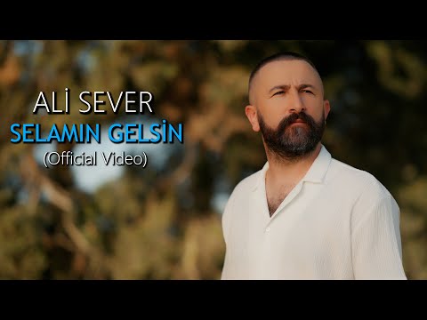 Ali Sever - Selamın Gelsin (Official Video)