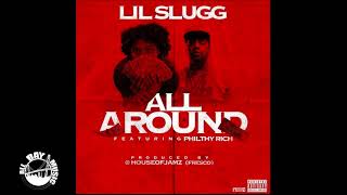 Lil Slugg - All Around ft Philthy Rich