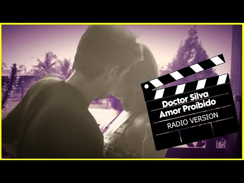 🔥 DOCTOR SILVA | AMOR PROÍBIDO | RADIO VERSION  [Official Video Clip]