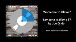 "Someone to Blame" by Joe Gilder | Someone to Blame EP