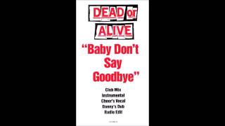 Dead or Alive -  Baby Don't Say Goodbye (Cheer's Vocal)