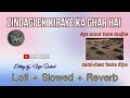 Zindagi Ek Kiraye Ka Ghar Hai Lofi Naat Slowed Naat Reverb Naat Rahiwrites1997