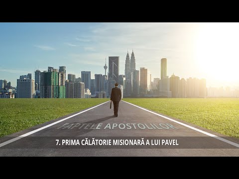 7 - Prima călătorie misionară a lui Pavel | Faptele Apostolilor