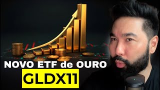 GLDX11 NOVO ETF LASTREADO em OURO FÍSICO da Bolsa de Valores