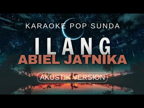ILANG - ABIEL JATNIKA (Karaoke sunda akustik version)