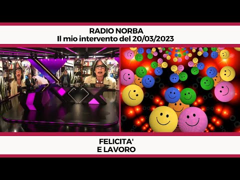 Felicità e Lavoro - Il mio intervento a Radio Norba del 20/03/2023