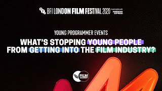 What’s Stopping Young People Getting Into the Film Industry? - Accessible version | BFI LFF 2020