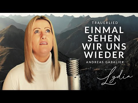 Einmal sehen wir uns wieder - Trauerlied (hochdeutsch) / Andreas Gabalier / Cover Lydia Ly