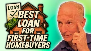 The Best Loan for First Time Home Buyers 2025 | Best Loan Options You Need to Know!