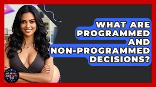 What Are Programmed And Non-programmed Decisions? - Graphic Design Nerd