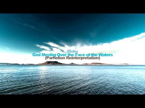 Moby - God Moving Over the Face of the Waters (Parhelion Reinterpretation)