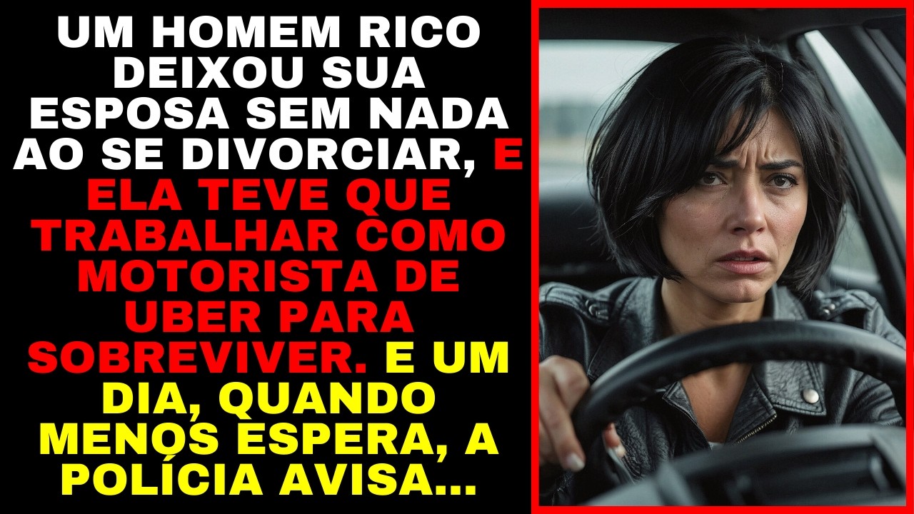 Homem RICO Deixou Sua Esposa SEM NADA, e Ela Teve Que TRABALHAR Como Motorista de UBER, e UM DIA...