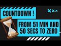 COUNTDOWN From 51 Min And 50 Secs To Zero In Minutes And Seconds 51 50 0 51 50 To 0