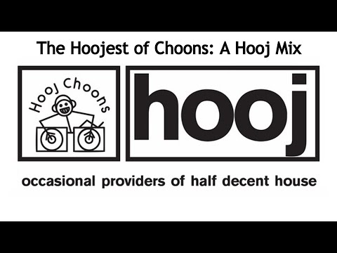 The Hoojest of Choons: A Hooj Mix [REUPLOAD]