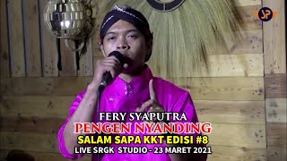 Download lagu PENGEN NYANDING (DHIMAS TEDJO) - FERY SYAPUTRA (SALAM SAPA KKT EDISI KE #8) SRGK STUDIO 23/3/2021 mp3