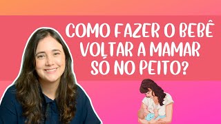 Como voltar a amamentar só no peito?
