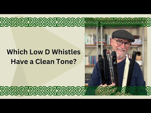 Which Low D Whistles Have a Clean Tone