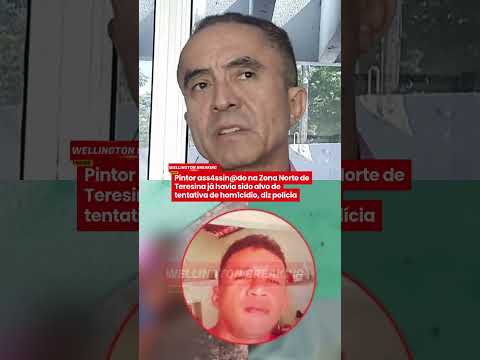 🚨 | Pintor ass4ssin@do na Zona Norte de Teresina já havia sido alvo de tentativa de hom1cídio - WBN